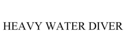 HEAVY WATER DIVER trademark