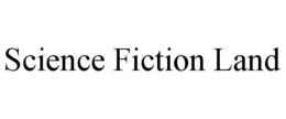 SCIENCE FICTION LAND trademark