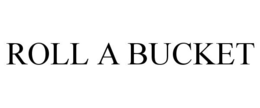 ROLL A BUCKET trademark