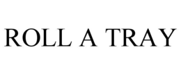 ROLL A TRAY trademark