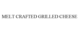 MELT CRAFTED GRILLED CHEESE trademark