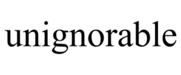 UNIGNORABLE trademark