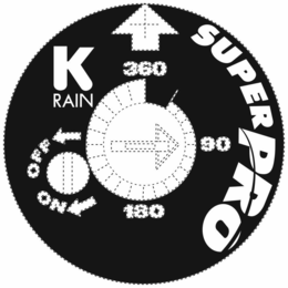 K RAIN SUPER PRO OFF ON 360 180 90 trademark