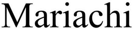 MARIACHI trademark