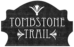 TOMBSTONE TRAIL trademark