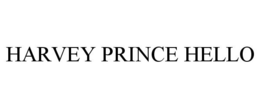 HARVEY PRINCE HELLO trademark