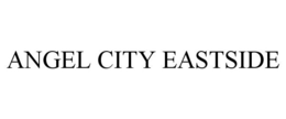 ANGEL CITY EASTSIDE trademark