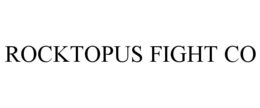 ROCKTOPUS FIGHT CO trademark