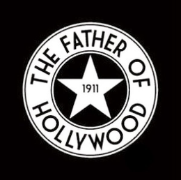 THE FATHER OF HOLLYWOOD 1911 trademark