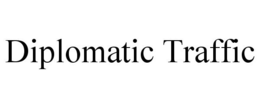 DIPLOMATIC TRAFFIC trademark