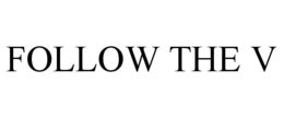 FOLLOW THE V trademark