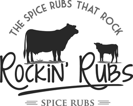 ROCKIN' RUBS THE SPICE RUBS THAT ROCK SPICE RUBS trademark