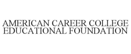 AMERICAN CAREER COLLEGE EDUCATIONAL FOUNDATION trademark
