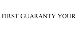 FIRST GUARANTY YOUR trademark