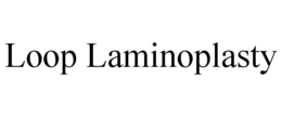 LOOP LAMINOPLASTY trademark