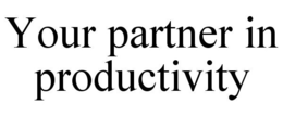 YOUR PARTNER IN PRODUCTIVITY trademark