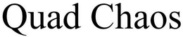 QUAD CHAOS trademark