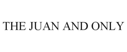 THE JUAN AND ONLY trademark
