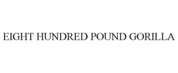 EIGHT HUNDRED POUND GORILLA trademark