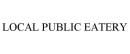 LOCAL PUBLIC EATERY trademark