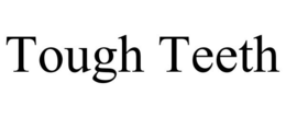 TOUGH TEETH trademark