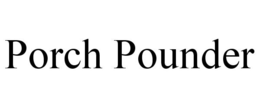 PORCH POUNDER trademark