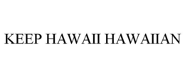 KEEP HAWAII HAWAIIAN trademark