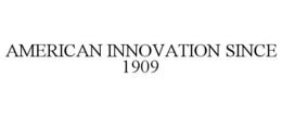 AMERICAN INNOVATION SINCE 1909 trademark