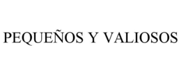 PEQUEÑOS Y VALIOSOS trademark