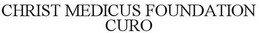 CHRIST MEDICUS FOUNDATION CURO trademark