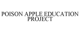 POISON APPLE EDUCATION PROJECT trademark