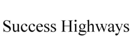SUCCESS HIGHWAYS trademark