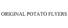 ORIGINAL POTATO FLYERS trademark