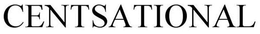 CENTSATIONAL trademark