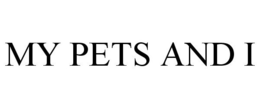 MY PETS AND I trademark