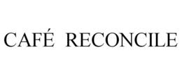CAFÉ RECONCILE trademark