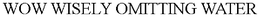 WOW WISELY OMITTING WATER trademark
