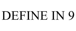 DEFINE IN 9 trademark