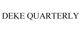 DEKE QUARTERLY trademark