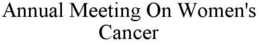 ANNUAL MEETING ON WOMEN'S CANCER trademark