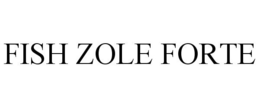 FISH ZOLE FORTE trademark