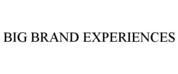 BIG BRAND EXPERIENCES trademark