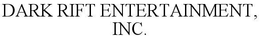 DARK RIFT ENTERTAINMENT, INC. trademark