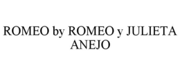 ROMEO BY ROMEO Y JULIETA ANEJO trademark