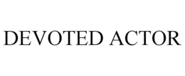 DEVOTED ACTOR trademark