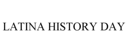 LATINA HISTORY DAY trademark