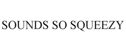 SOUNDS SO SQUEEZY trademark