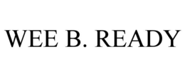 WEE B. READY trademark