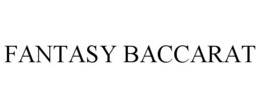 FANTASY BACCARAT trademark