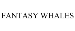 FANTASY WHALES trademark
